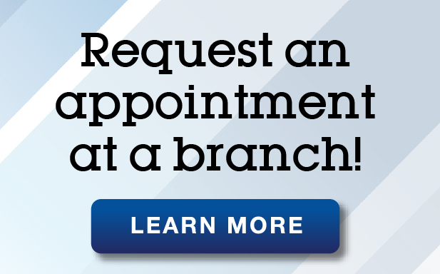 Request an appointment at one of our branches